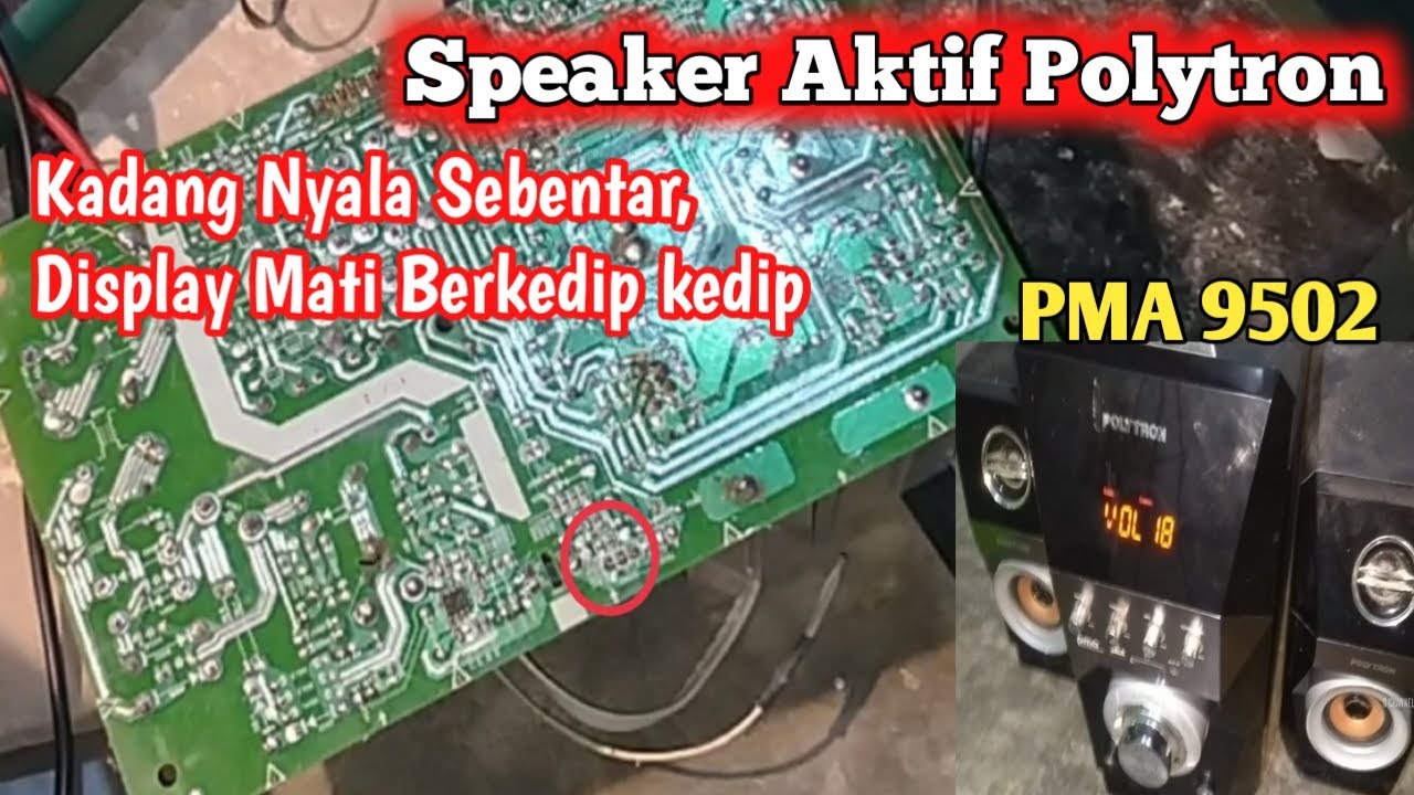 Kerusakan Speaker Aktif Polytron PMA 9502 Mati Lampu Display Bekedip kedip