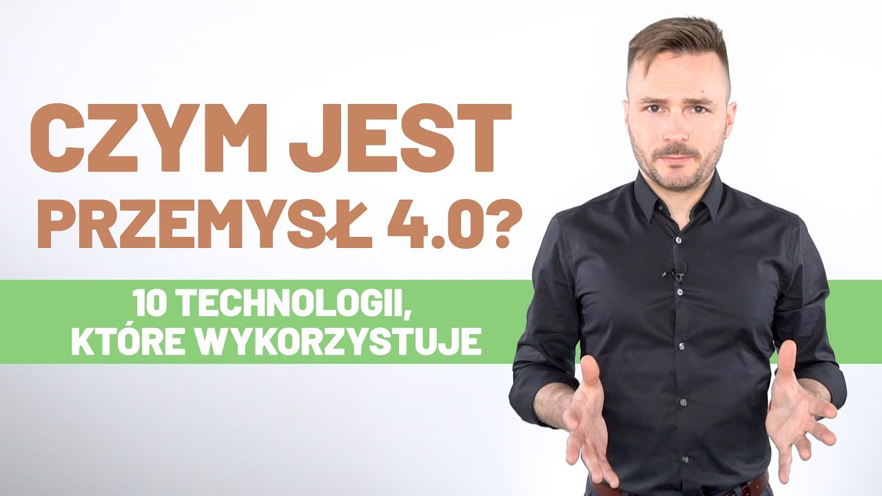 Czym jest Przemysł 4.0? 10 technologii, które wykorzystuje
