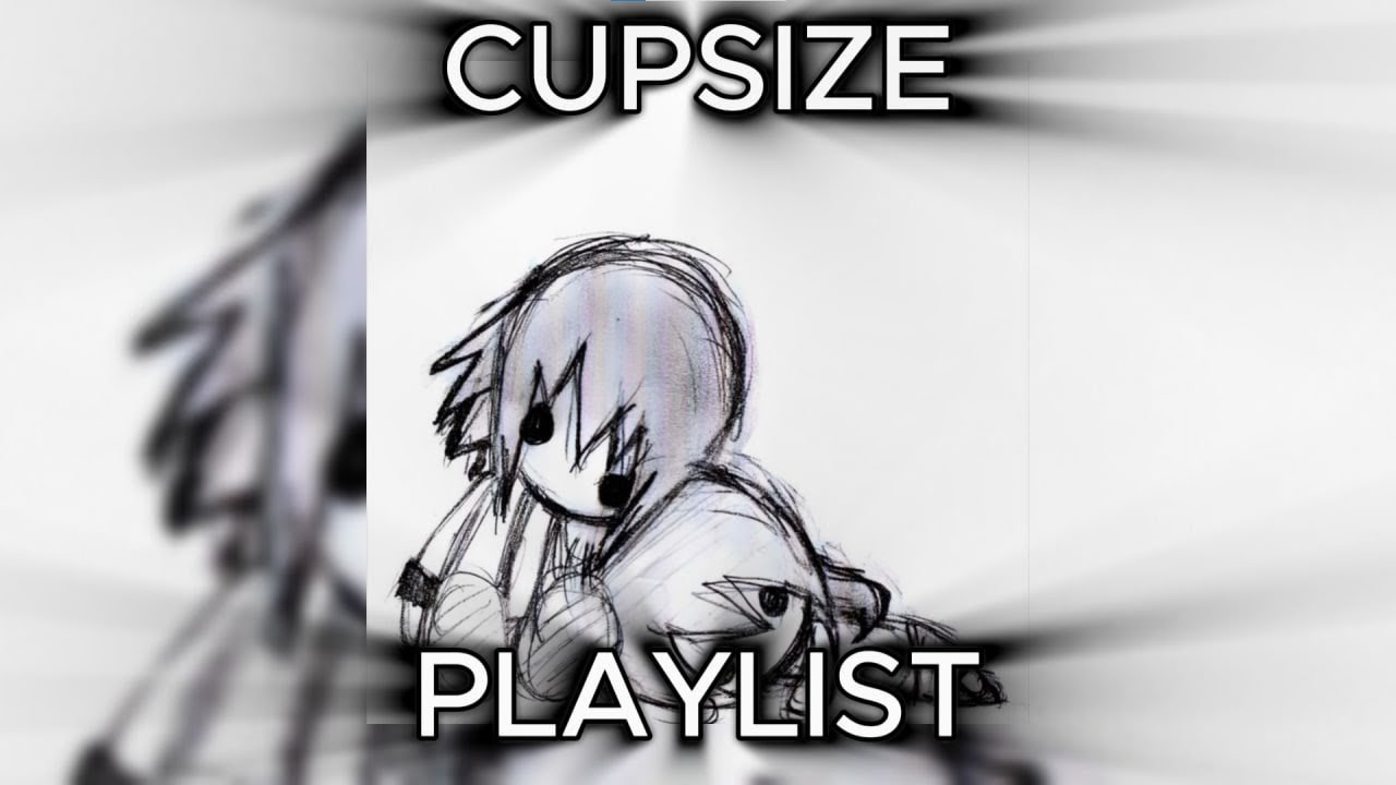 ПЛЕЙЛИСТ ПЕСЕН CUPSIZE ДЛЯ ЭМОЦИОНАЛЬНОГО УДОВЛЕТВОРЕНИЯ (mode: I ❤ U )