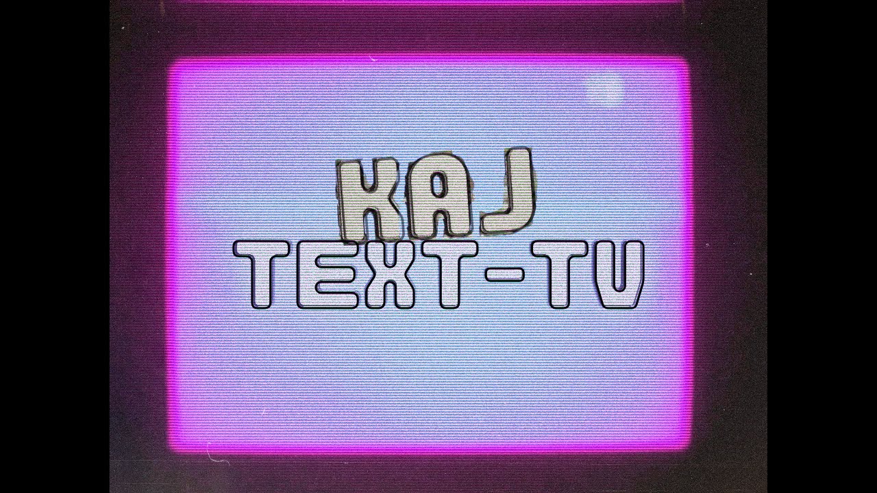 KAJ - TEXT-TV (Fanmade Lyrics Video)