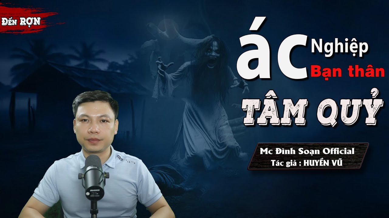 Đọc Truyện Ma: ÁC NGHIỆP BẠN THÂN TÂM QUỶ | chuyện ma làng quê mới rất hay Mc Đình Soạn Kể LẠNH GÁY