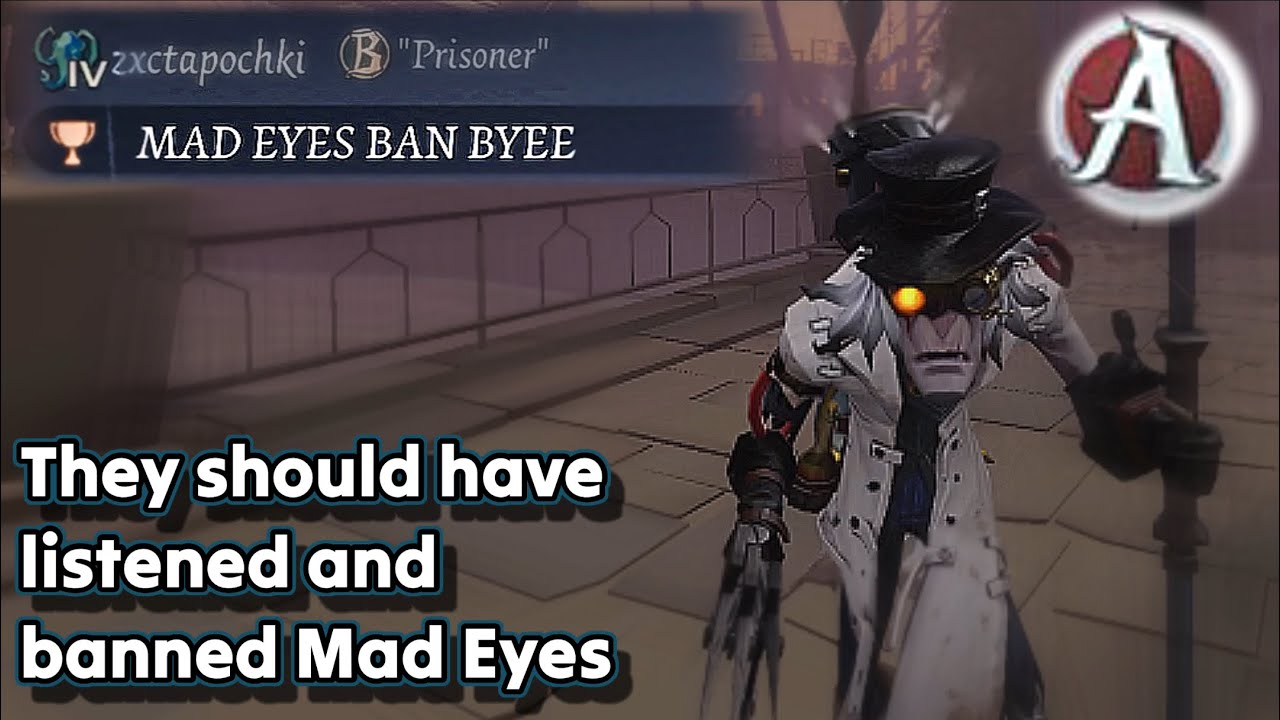 Identity V | “His Team Made Fun Of Him for banning Mad Eyes” they should have listened..