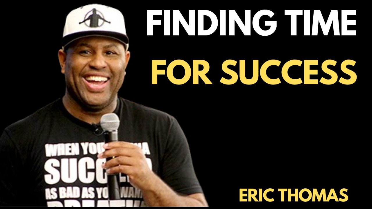 Finding Time for Success – No More Excuses | Eric Thomas