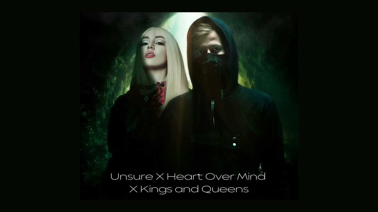 Alan Walker-Unsure & Heart Over Mind X Ava Max-Kings And Queens(Mashup)