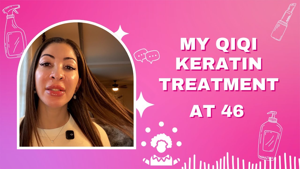 Qiqi Keratin Hair Treatment at 46 | Full Process & Honest Results