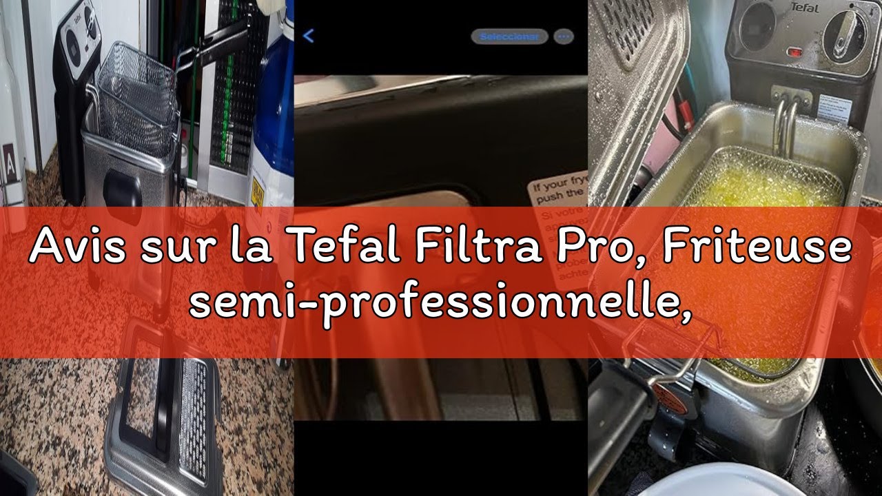 Avis sur la Tefal Filtra Pro, Friteuse semi-professionnelle, 3L, 2400W, Filtre à huile breveté, Inox