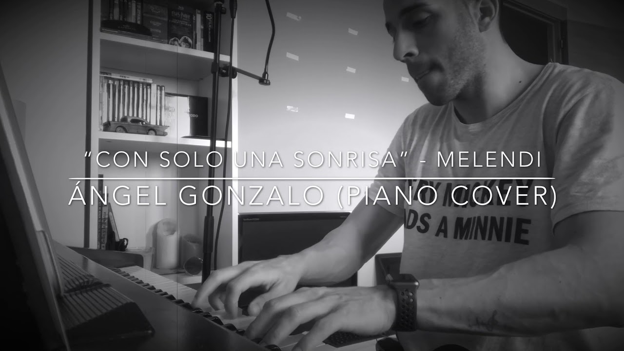 Con s&oacute;lo una sonrisa - Melendi (Piano Cover) | &Aacute;ngel Gonzalo