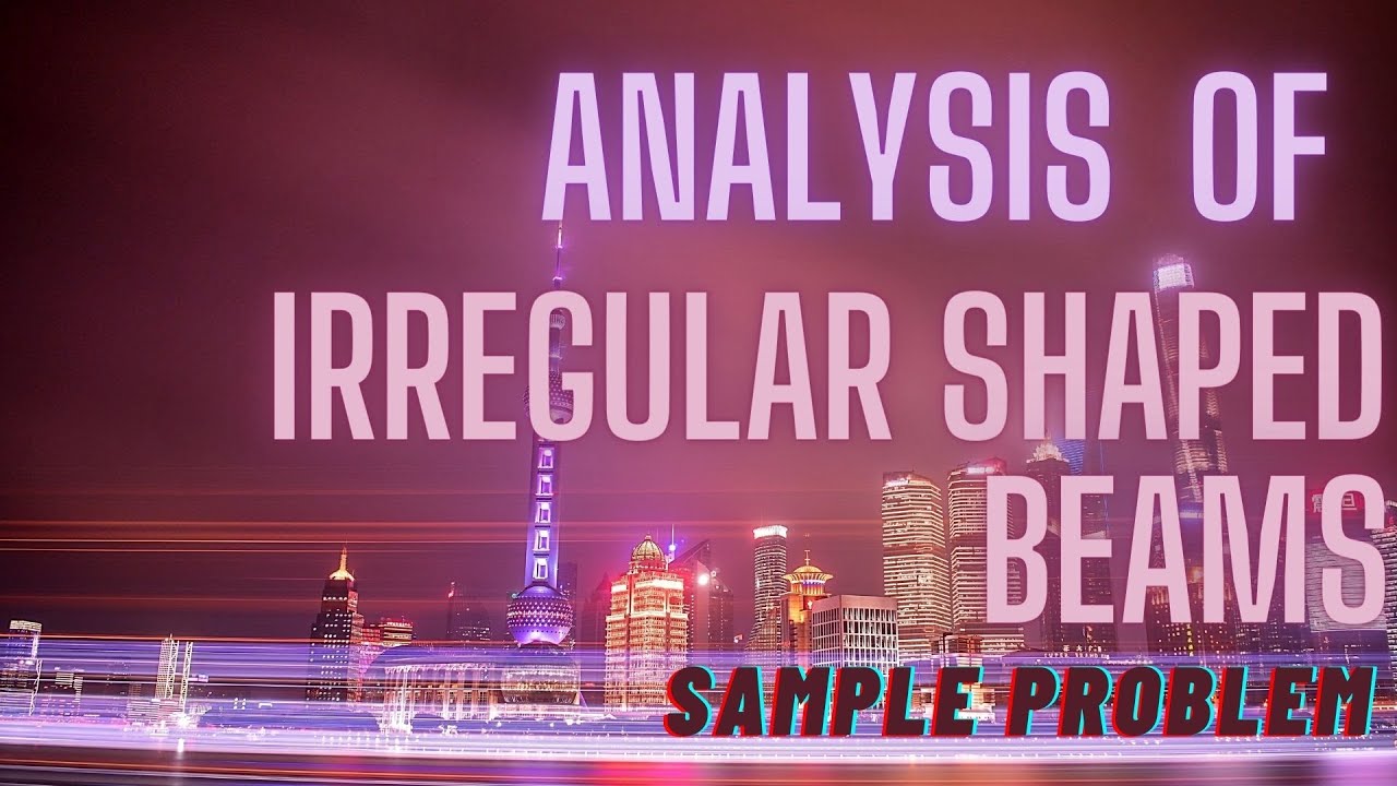 Analysis of Irregular Shaped Beams (Sample Problem)