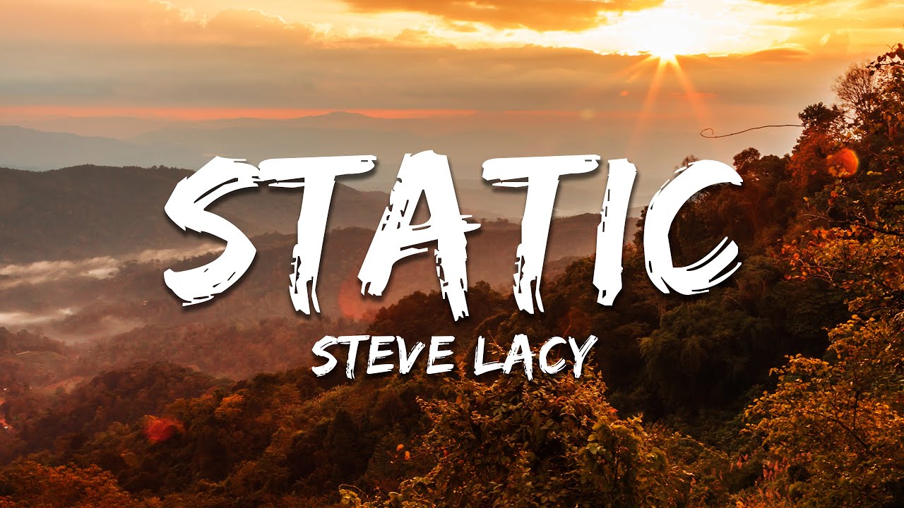 Steve Lacy - Static (Lyrics)