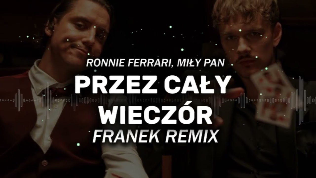 RonnieFerrari & MiłyPan - Przez Cały Wieczór (FRANEK REMIX)