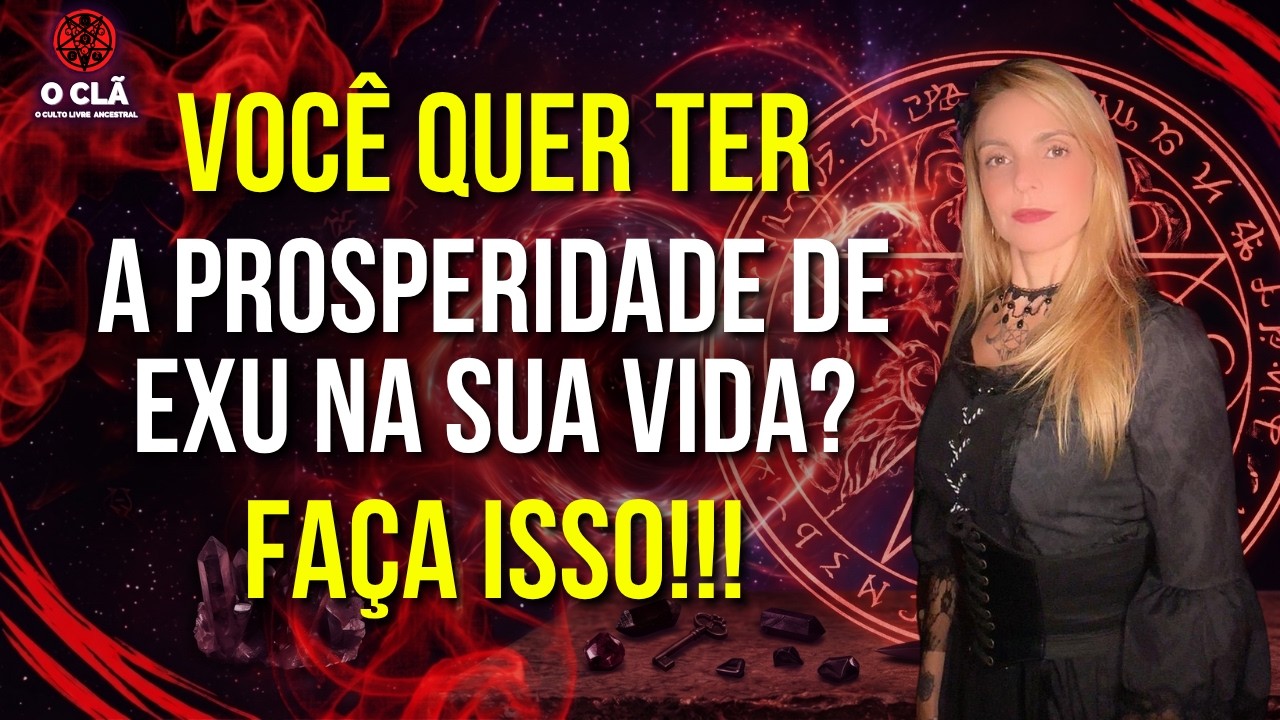 QUER A PROSPERIDADE DE EXÚ NA SUA VIDA? FAÇA ISSO | O CLÃ