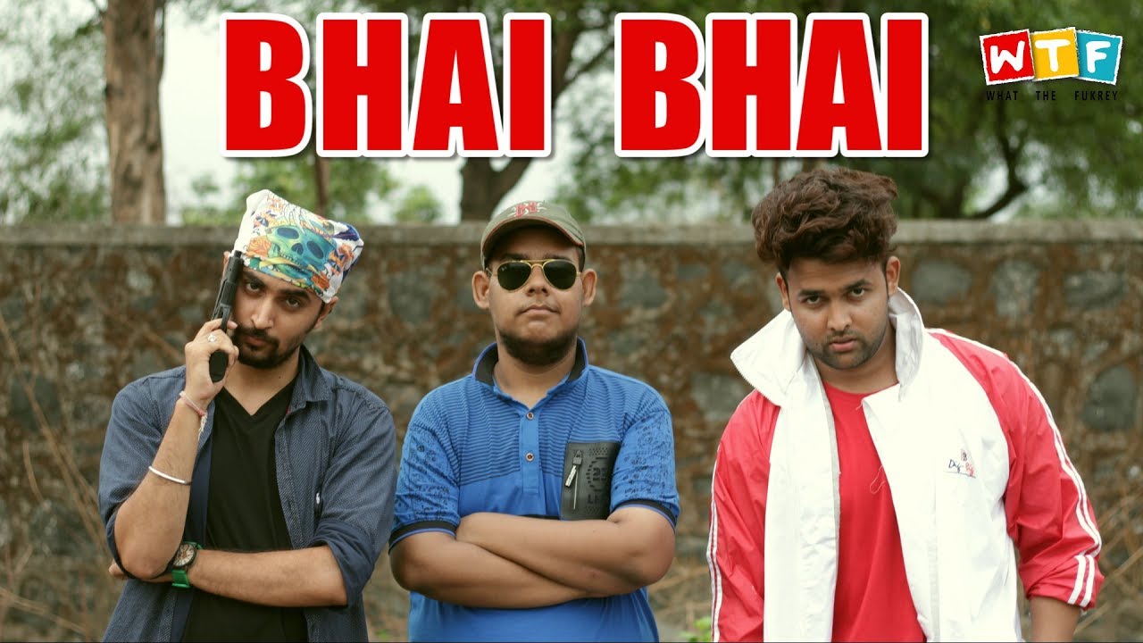 Bhai Bhai | WHAT THE FUKREY | WTF