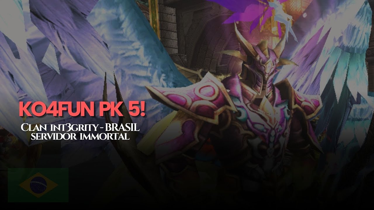 KO4FUN PK 5 | Clan Int3grity - Brasil | Immortal