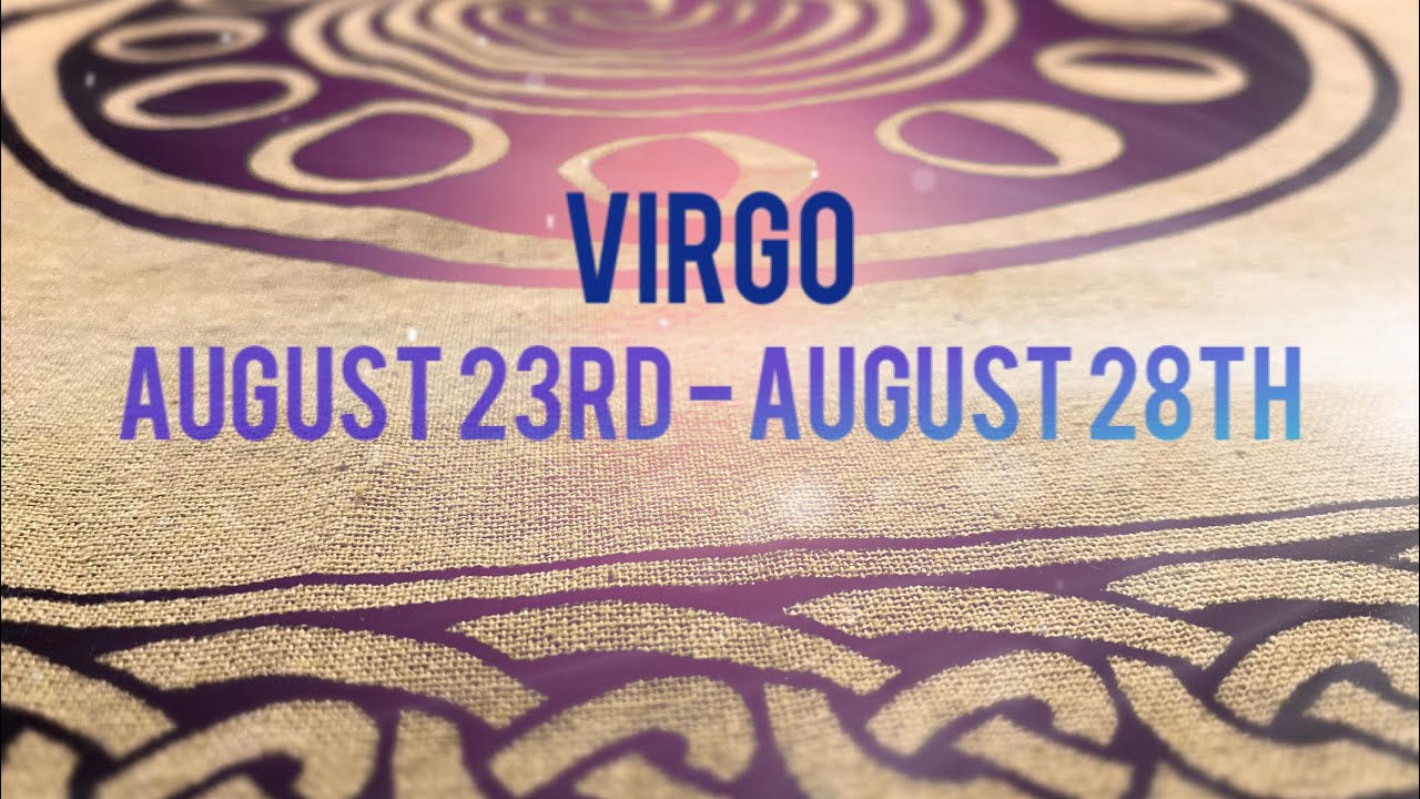 Virgo | Weekly Tarot Reading for August 23rd - August 28th