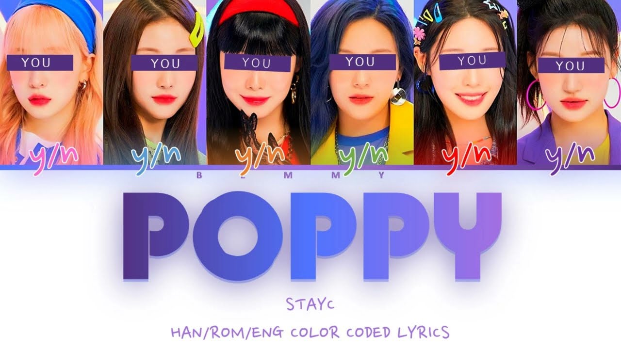 Your GirlGroup (6 members) - Poppy [STAYC] [Color Coded Lyrics HAN/ROM/ENG]