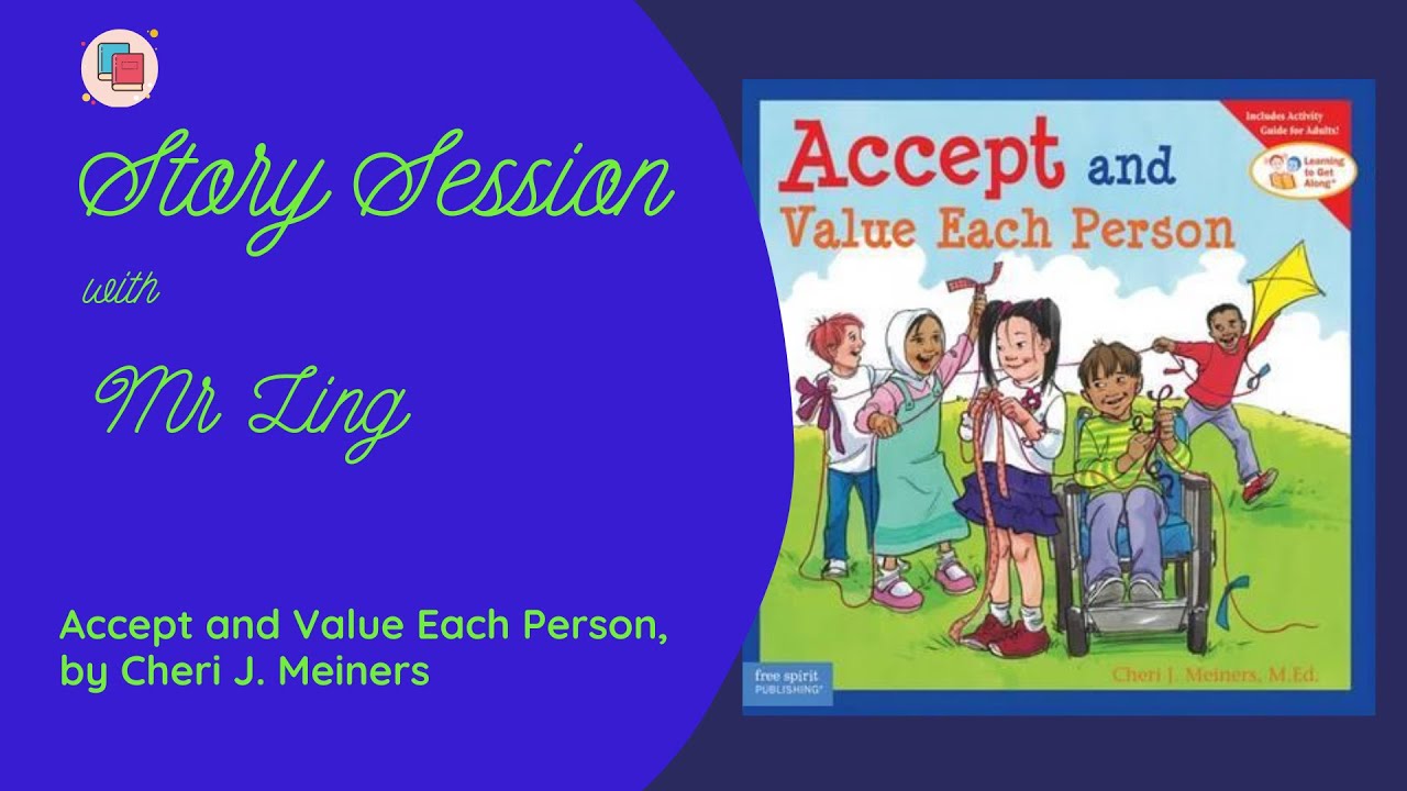 Accept and Value Each Person (by Cheri J. Meiners) | Story Session with Mr Ling