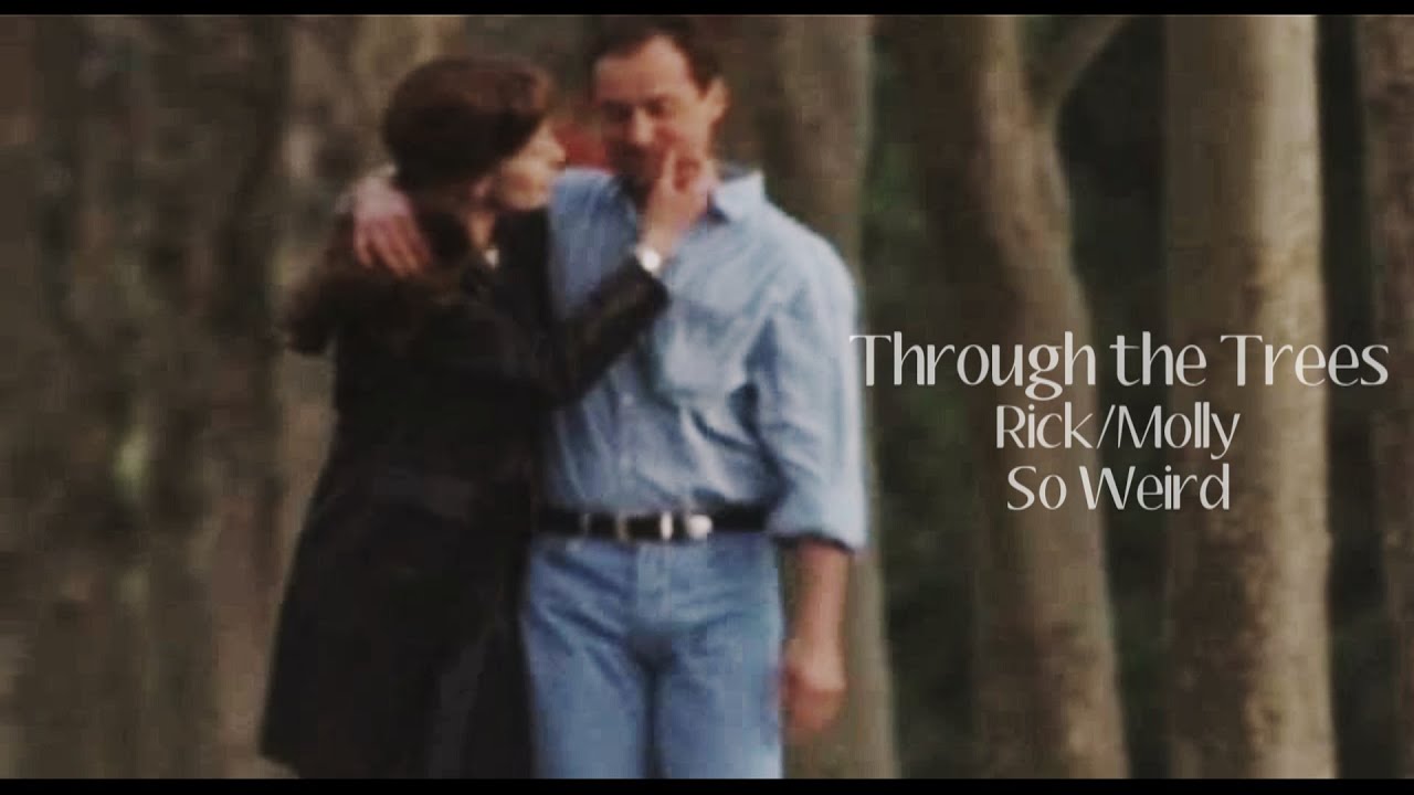 Molly/Rick- Through the Trees (So Weird)