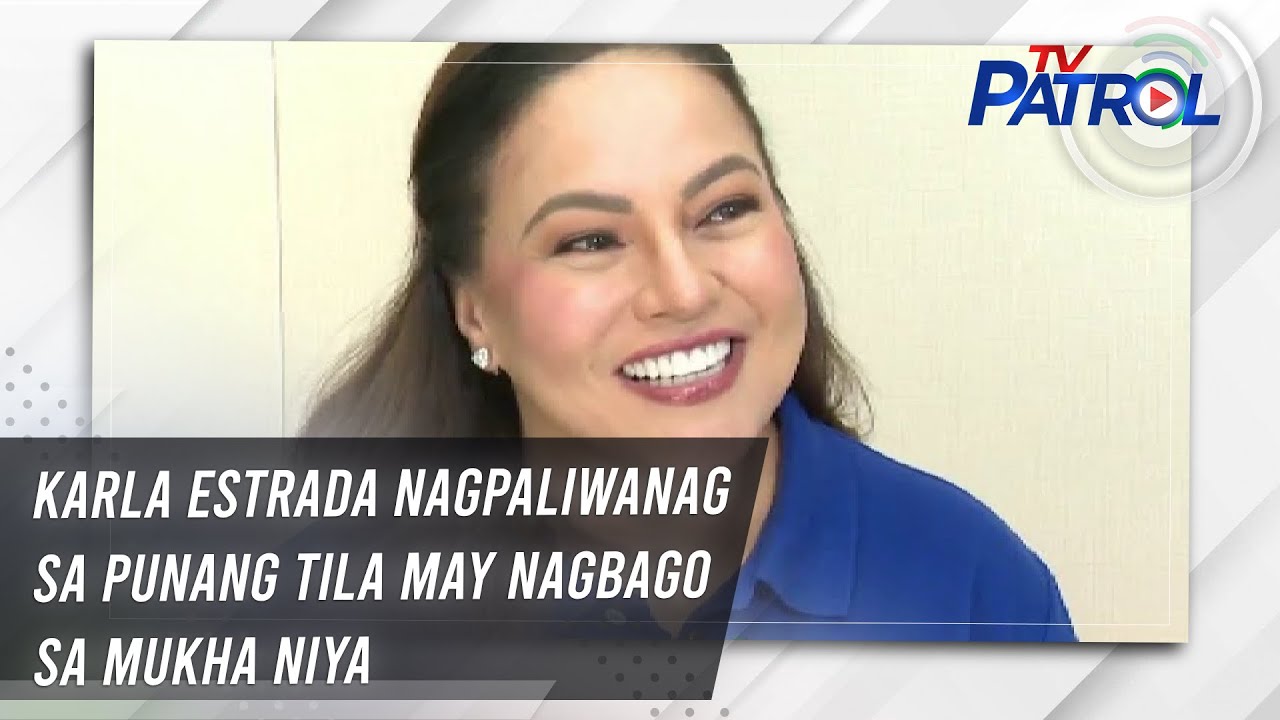 Karla Estrada nagpaliwanag sa punang tila may nagbago sa mukha niya | TV Patrol