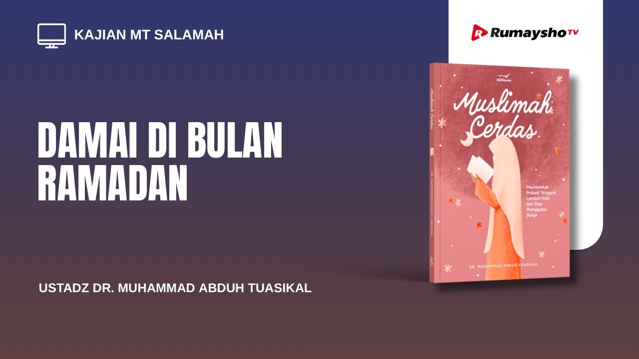 Damai di Bulan Ramadan  - Ustadz Dr. Muhammad Abduh Tuasikal, M.Sc.
