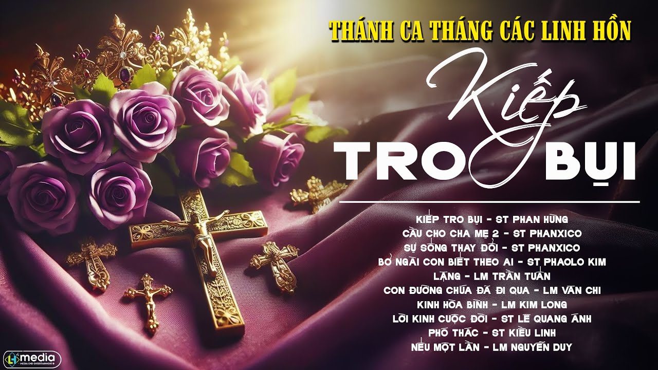 TUYỂN TẬP THÁNH CA CẦU NGUYỆN THÁNG CÁC ĐẲNG LINH HỒN | KIẾP TRO BỤI, CẦU CHO CHA MẸ,...