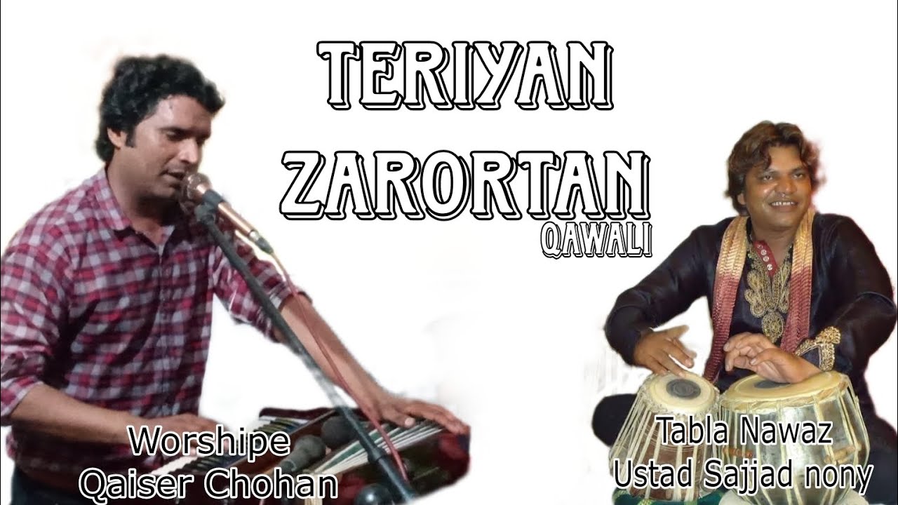 Teriyan Zarortan Qawali By Worshiper Ustad Qaiser Chohan G and Tabla Nawaz Ustad Sajjad Nony