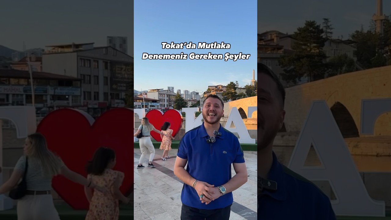 Tokat&rsquo;da Mutlaka Denemeniz Gereken Şeyler
