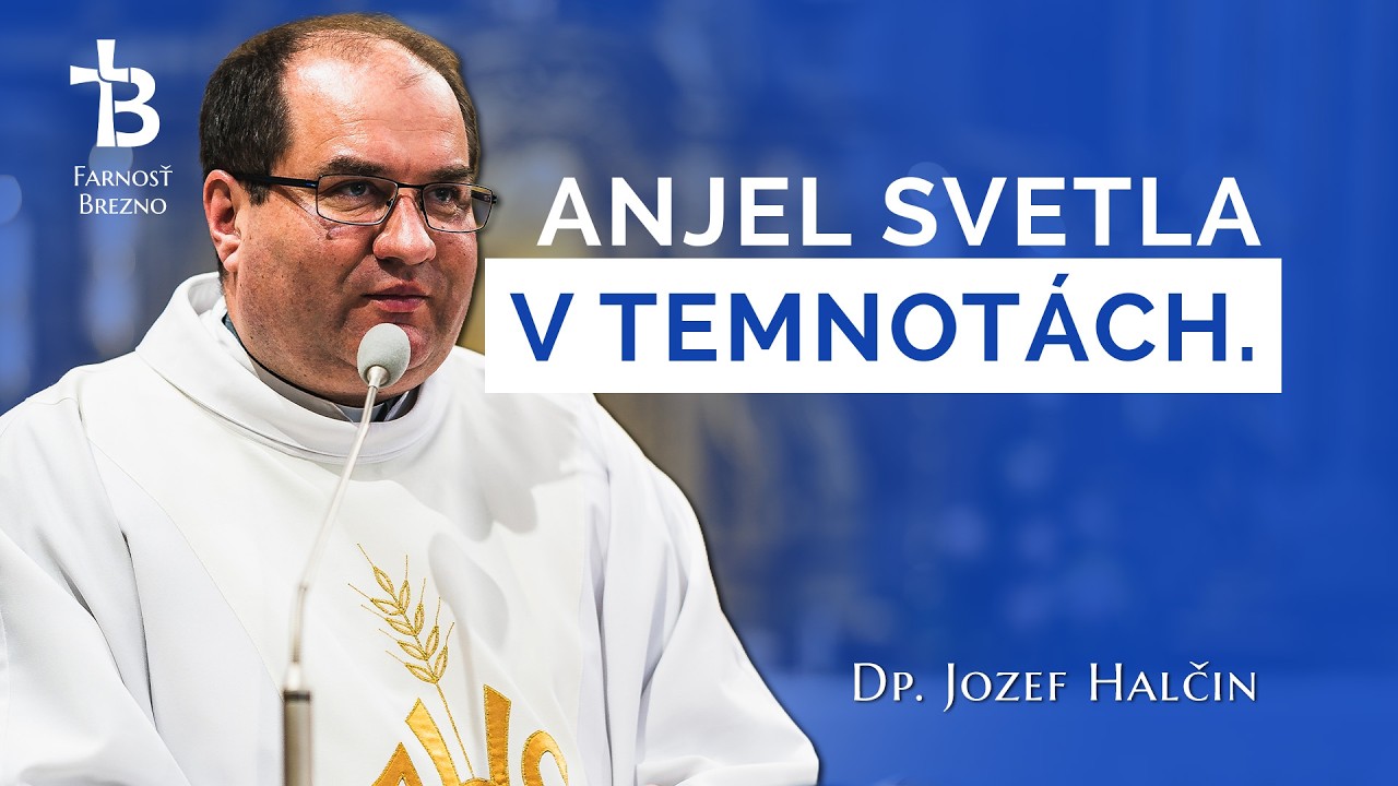 Anjel svetla v temnotách. │ o. Jozef Halčin