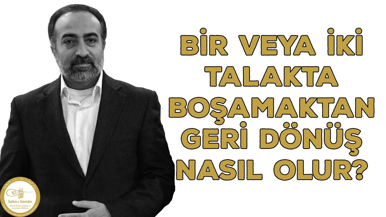 Ebubekir Sifil - Bir veya İki Talakta Boşamaktan Geri Dönüş Nasıl Olur?
