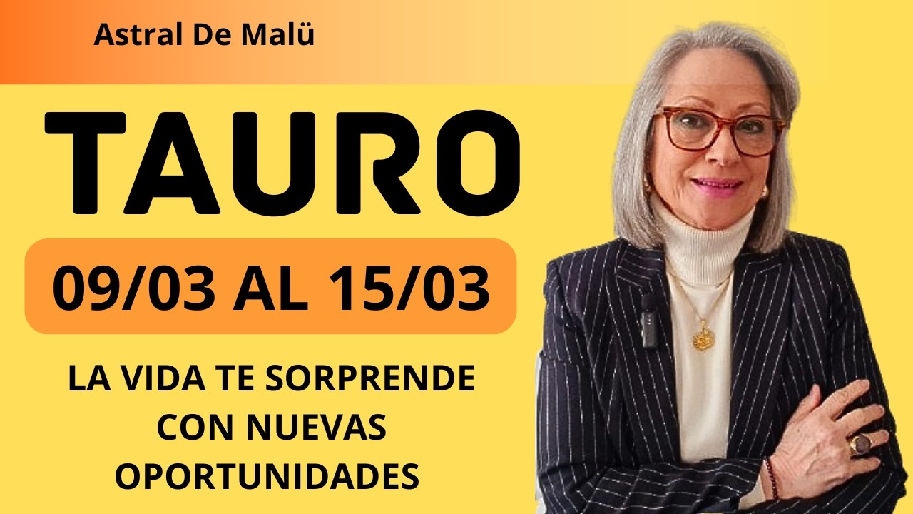 TAURO/ LA VIDA TE SORPRENDE CON NUEVAS OPORTUNIDADES