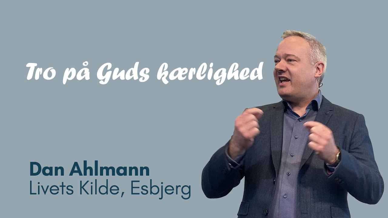 Dan Ahlmann | Tro på Guds kærlighed