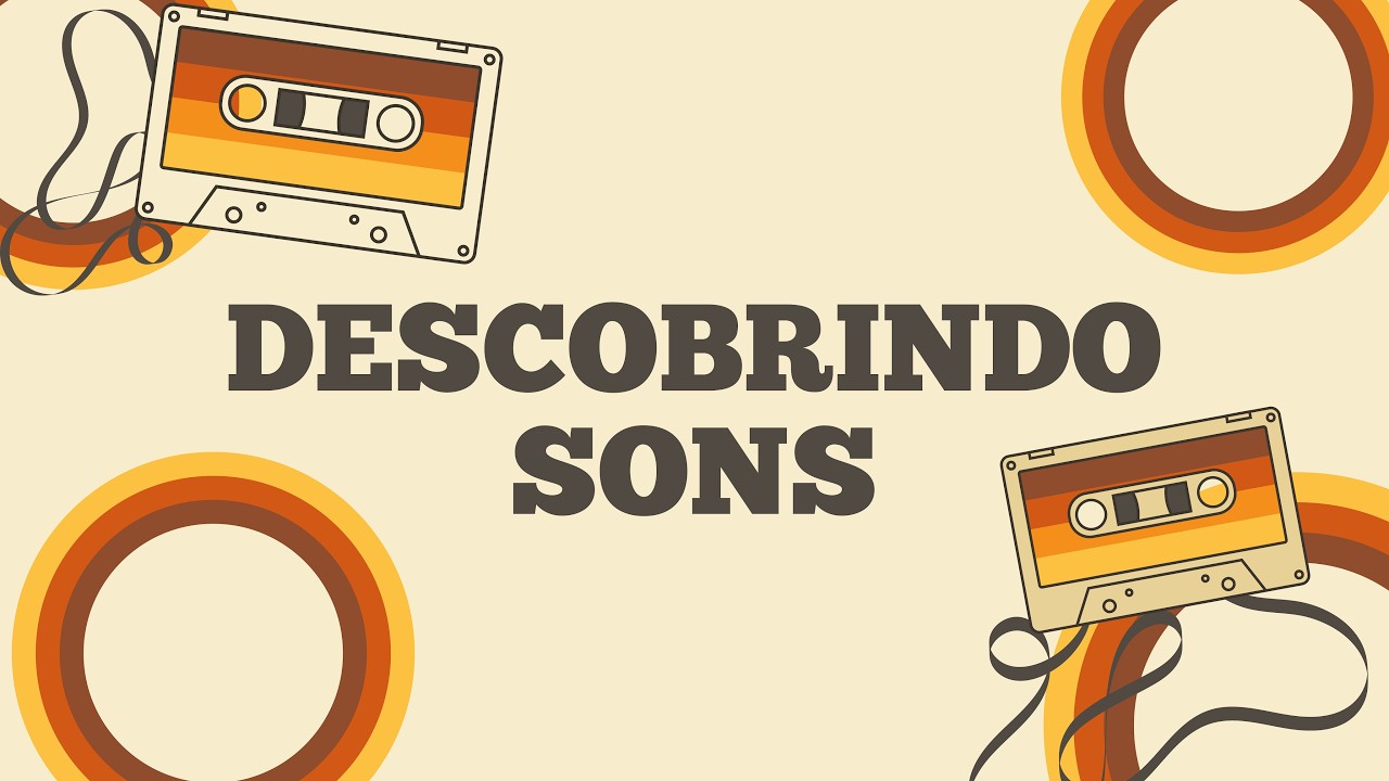 DESCOBRINDO SONS  - FINALIZAÇÃO