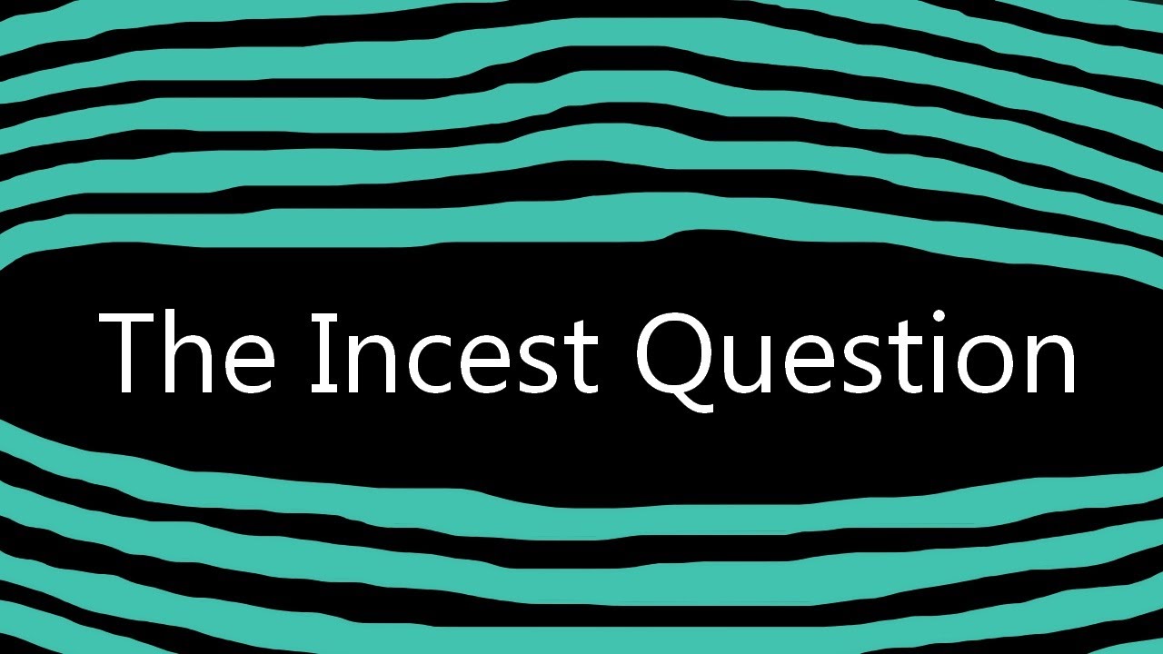 Pondering the Incest Question