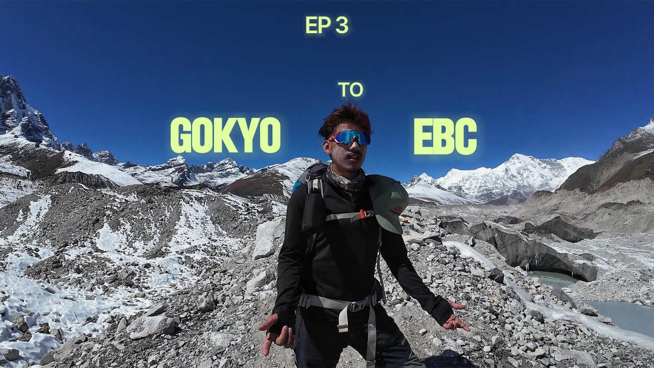 EP 3 - Gokyo - Thangnak- Lobuche - EBC with John Bhai 