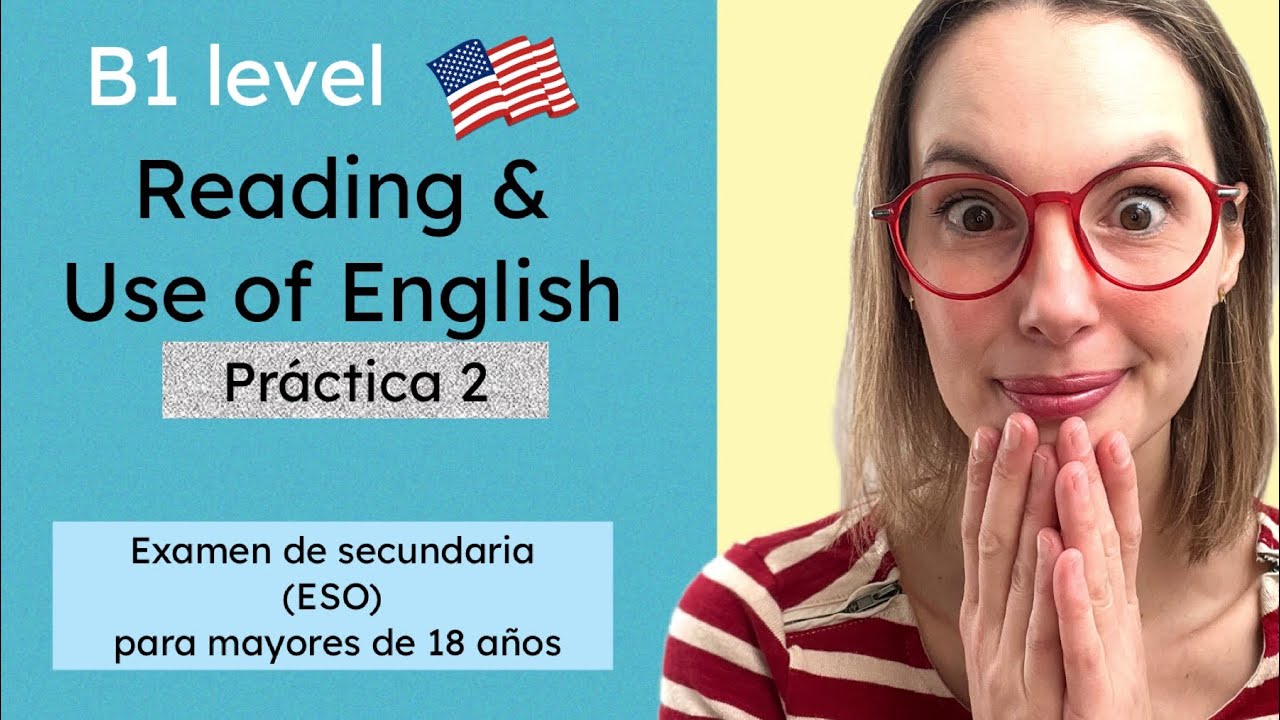 Practica 2. Exam: Reading & Use of English. B1 level. Secundaria ESO para mayores de 18 a&ntilde;os.