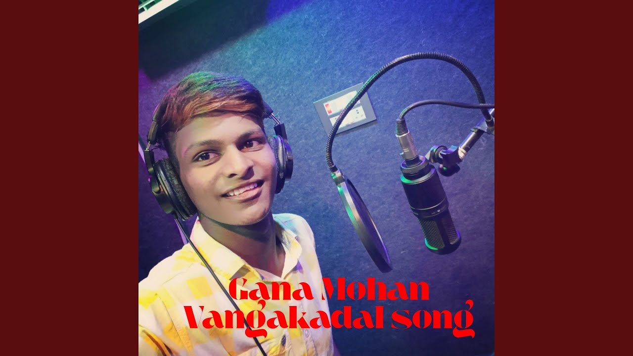 Gana Mohan Vangakadal Song