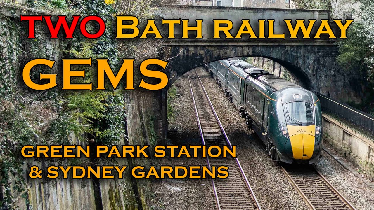 TWO ICONIC RAILWAY LOCATIONS, IN BATH - Sydney Gardens & Green Park Station