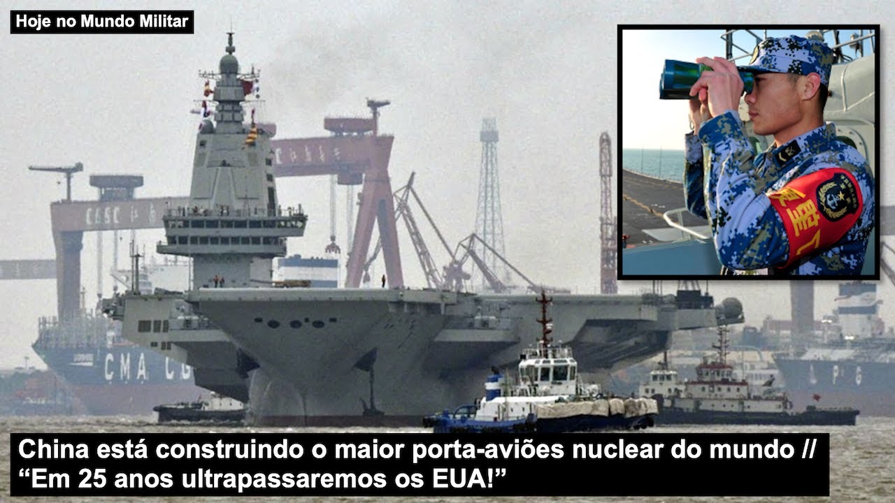 China está construindo o maior porta-aviões nuclear do mundo “Em 25 anos ultrapassaremos os EUA”