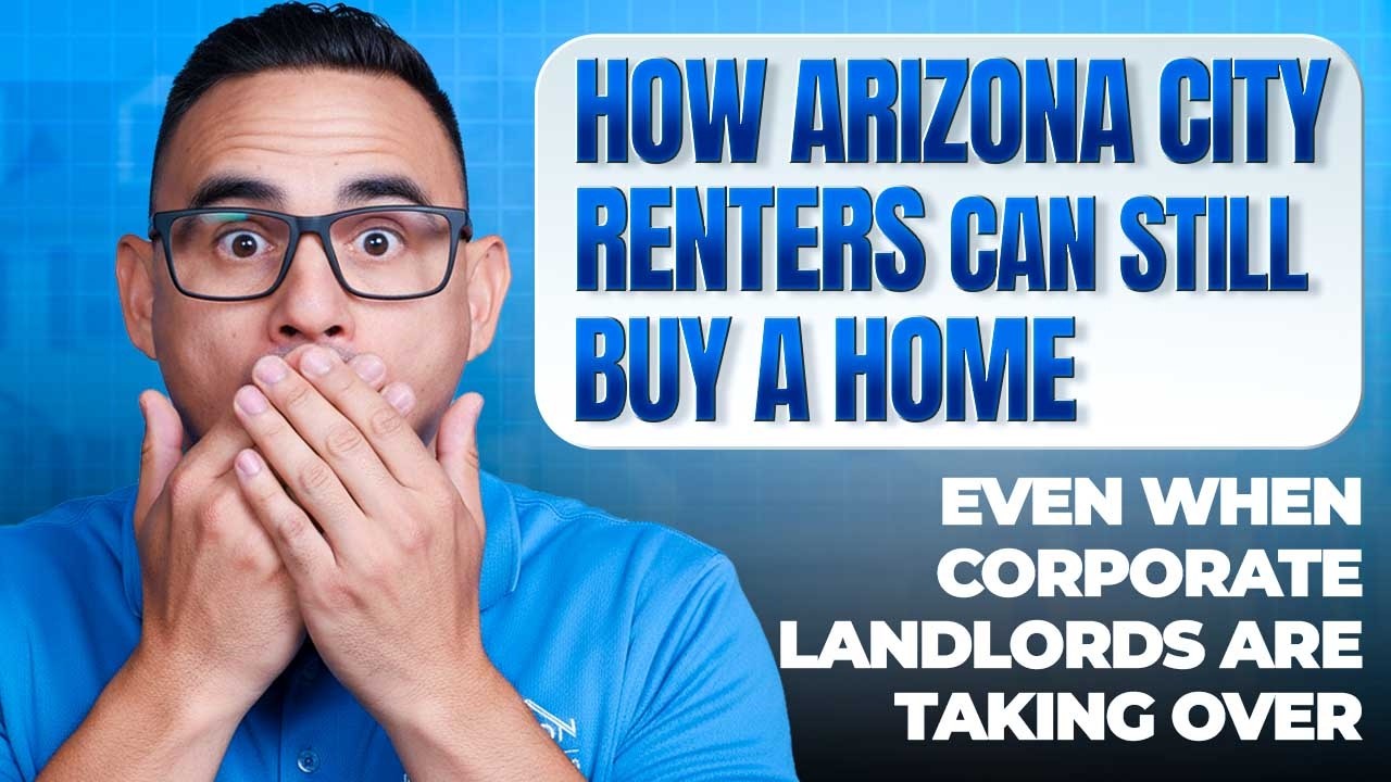 Corporate Landlords Are Buying Arizona Homes. Here’s How Renters Can Still Buy in Arizona City