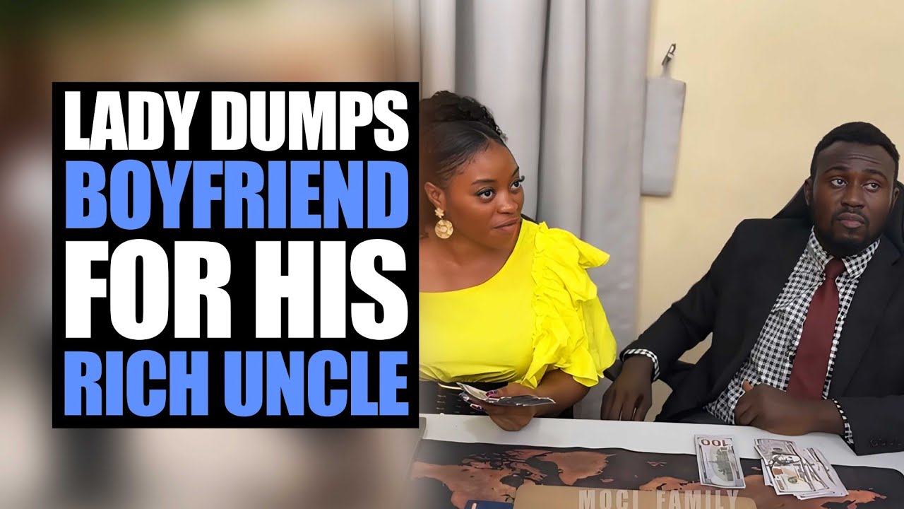 Lady Dumps Boyfriend For His Rich Uncle