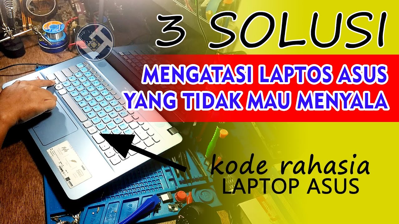 Cara Memperbaiki Laptop ASUS X441B yang tidak mau menyala di cas masuk