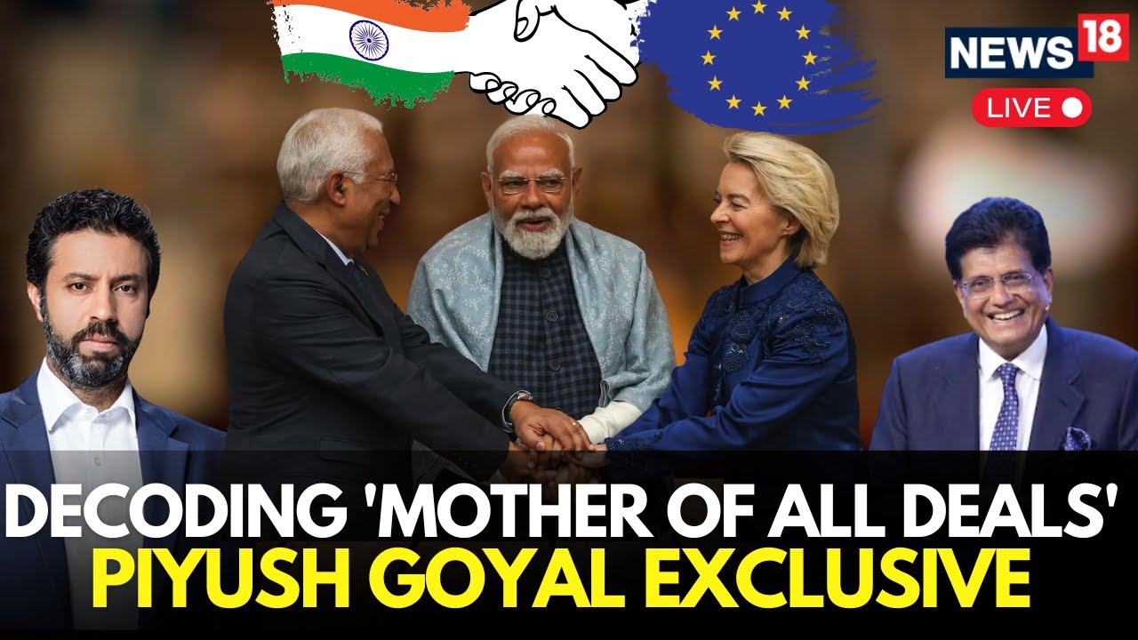 How the ‘Mother of All Deals’ Could Reshape India’s Trade – Piyush Goyal EXCLUSIVE | EU FTA | LIVE