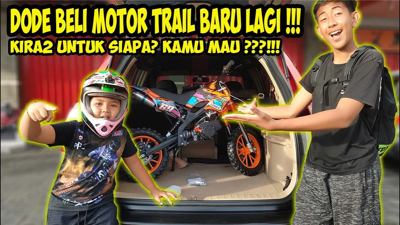 WOW!! DODE BELI MINI TRAIL BARU LAGI !! KIRA-KIRA UNTUK SIAPA ??