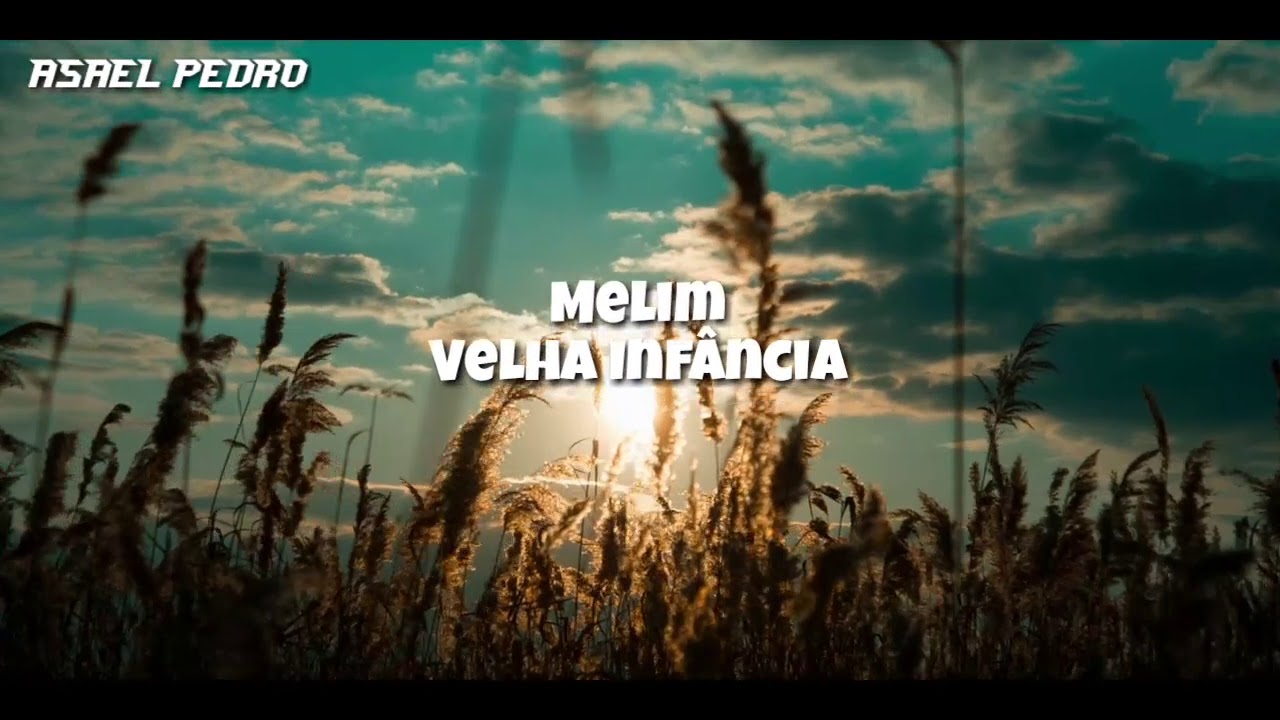 Melim - Velha inf&acirc;ncia(Lyrics/Letra)