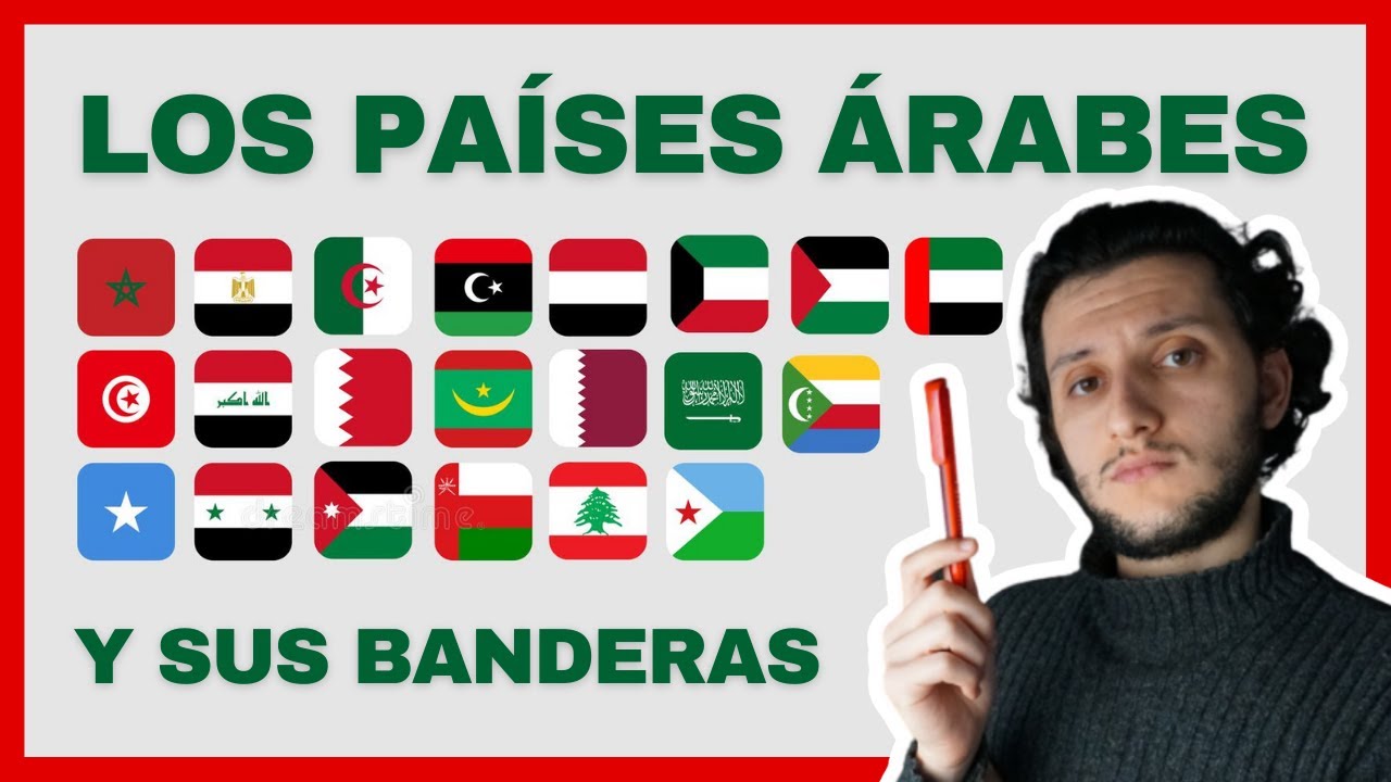 Los pa&iacute;ses &aacute;rabes y su pronunciaci&oacute;n | &iquest;Cu&aacute;les son los pa&iacute;ses &aacute;rabes? | Conoce las banderas &aacute;rabes