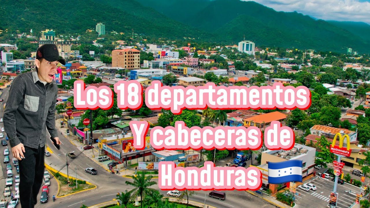 Los 18 departamentos y cabeceras de Honduras jairoDiaz