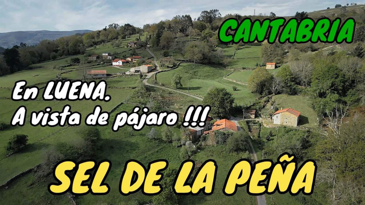 SEL DE LA PEÑA. A vista de pájaro !!!. En LUENA. CANTABRIA.