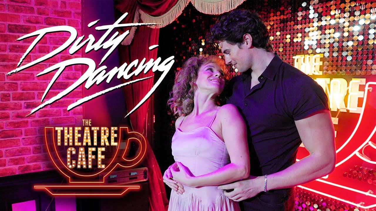 Live at The Theatre Cafe | Dirty Dancing; The Classic Story on Stage