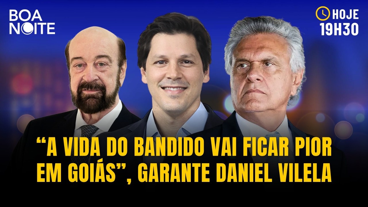 “A Vida do bandido vai ficar pior em Goiás”, garante Daniel Vilela | BOA NOITE | 24/02/2026