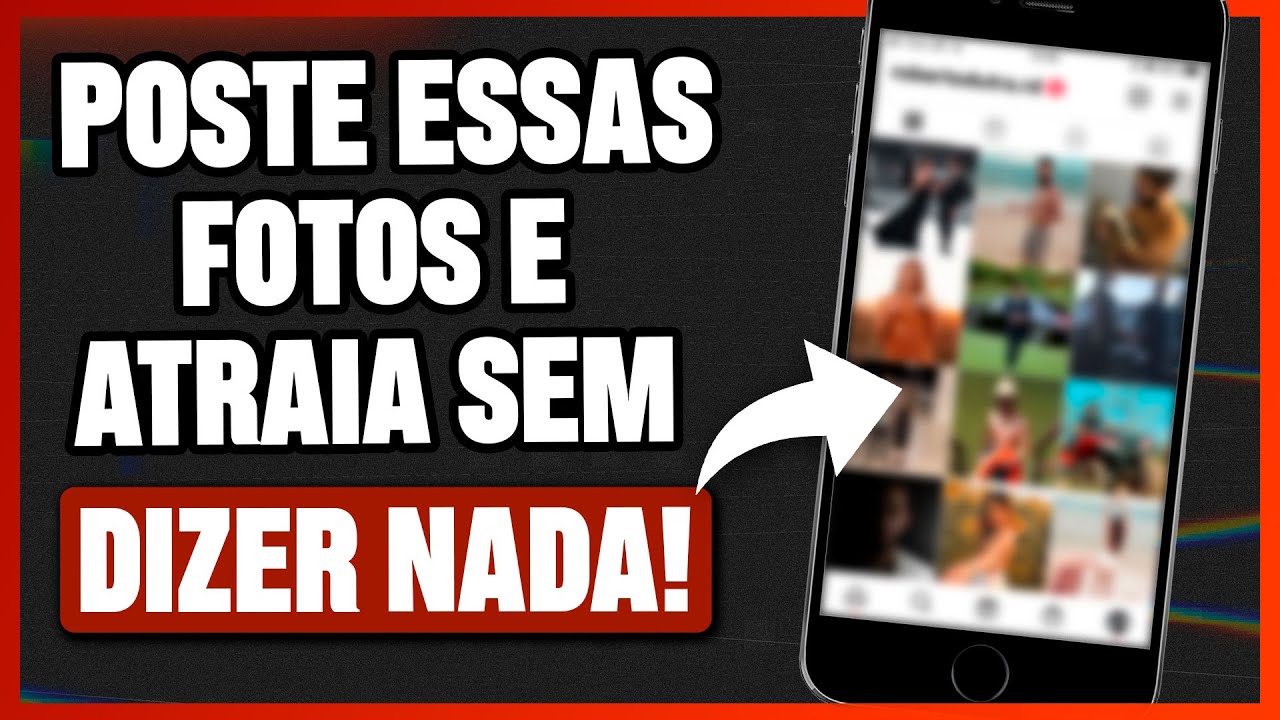 Como Atrair Uma Mulher Sem Dizer Nada - [Poste Essas Fotos MAGNÉTICAS]