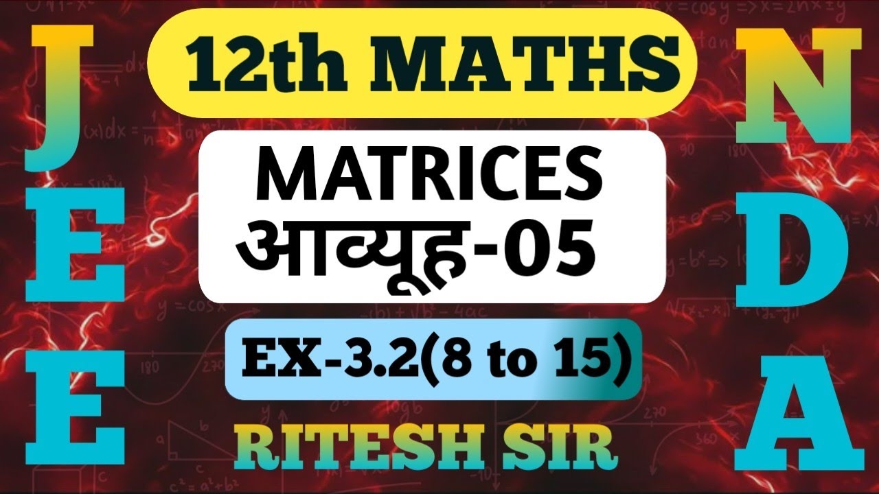 MATRICES-05|12th MATHS, JEE, NDA, BOARDS|BY RITESH SIR|EX-3.2|